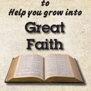 31 Days to help you grow into Great Faith